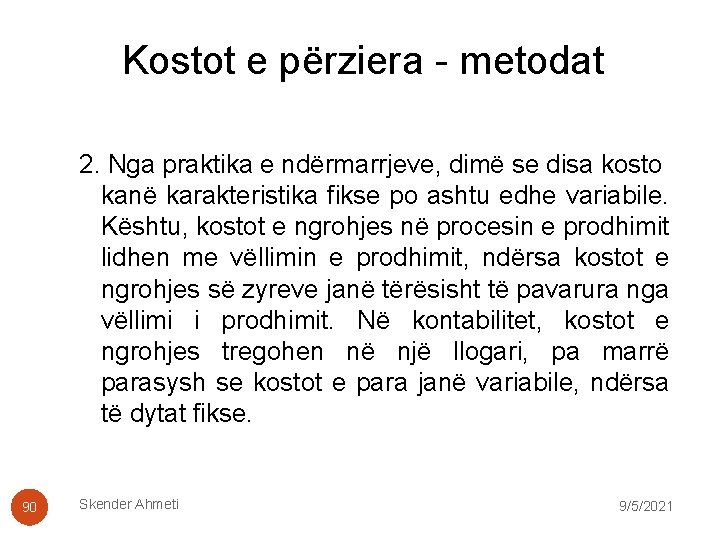 Kostot e përziera - metodat 2. Nga praktika e ndërmarrjeve, dimë se disa kosto