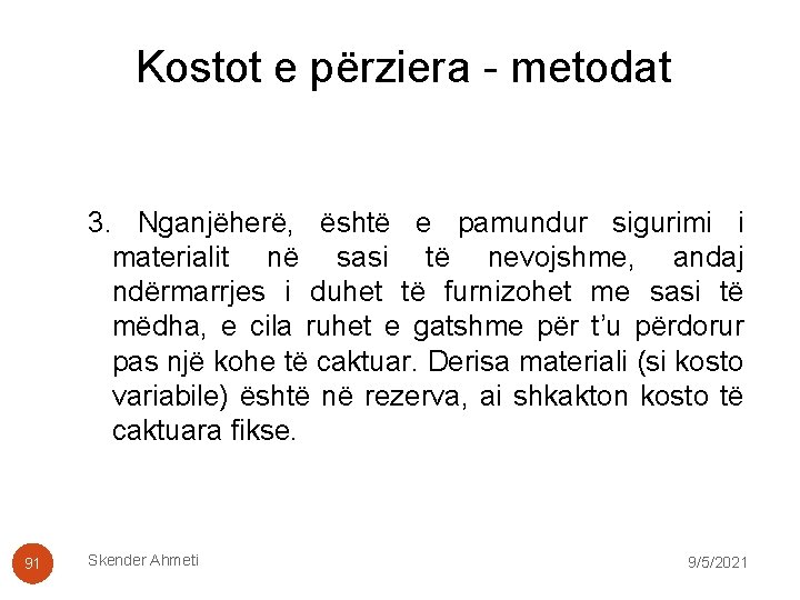 Kostot e përziera - metodat 3. Nganjëherë, është e pamundur sigurimi i materialit në