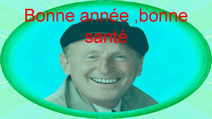 Bonne année , bonne santé 