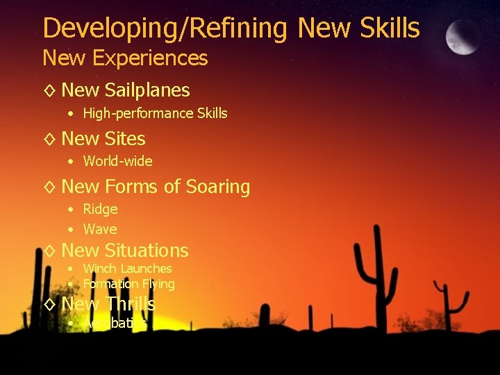 Developing/Refining New Skills New Experiences ◊ New Sailplanes • High-performance Skills ◊ New Sites