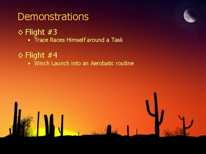 Demonstrations ◊ Flight #3 • Trace Races Himself around a Task ◊ Flight #4