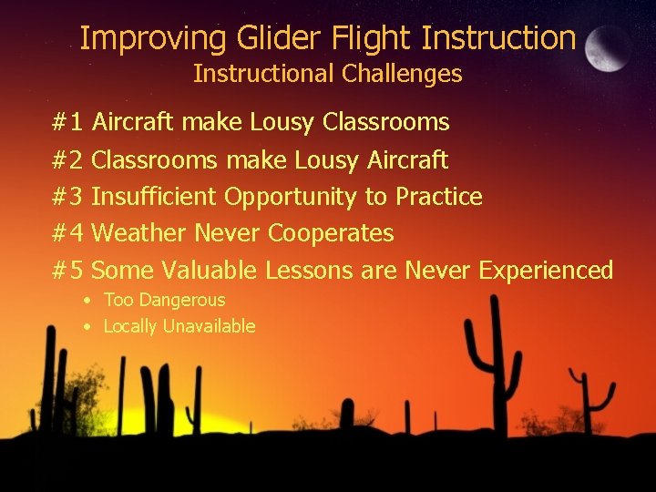 Improving Glider Flight Instructional Challenges #1 #2 #3 #4 #5 Aircraft make Lousy Classrooms