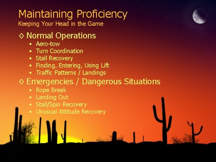 Maintaining Proficiency Keeping Your Head in the Game ◊ Normal Operations • • •