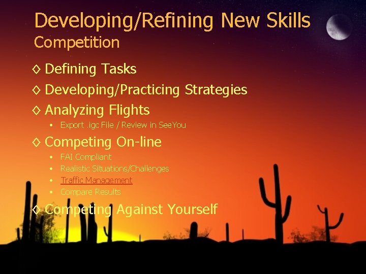 Developing/Refining New Skills Competition ◊ Defining Tasks ◊ Developing/Practicing Strategies ◊ Analyzing Flights •