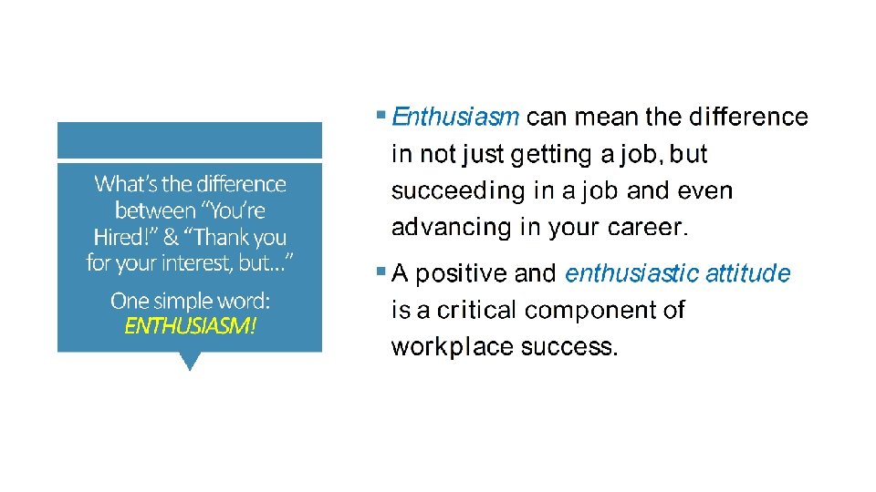 § Enthusiasm can mean the difference What is the difference between “You’re Hired!” and