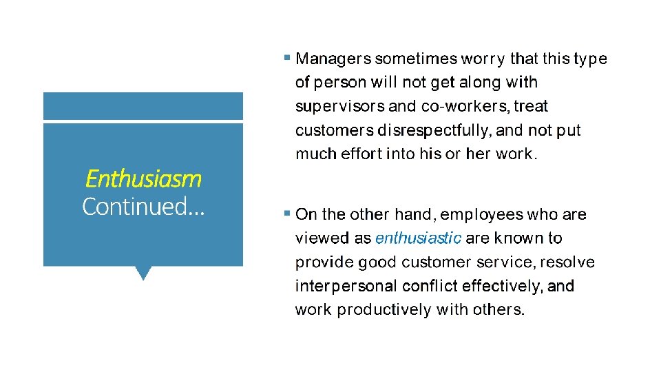 § Managers sometimes worry that this type Enthusiasm Cont’d… of person will not get