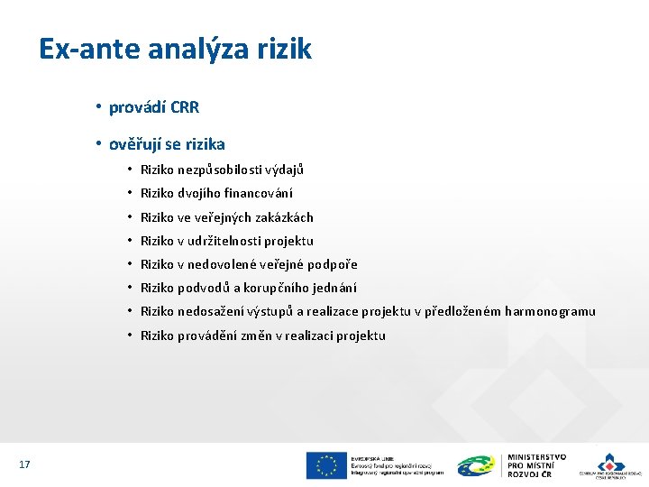 Ex-ante analýza rizik • provádí CRR • ověřují se rizika • Riziko nezpůsobilosti výdajů