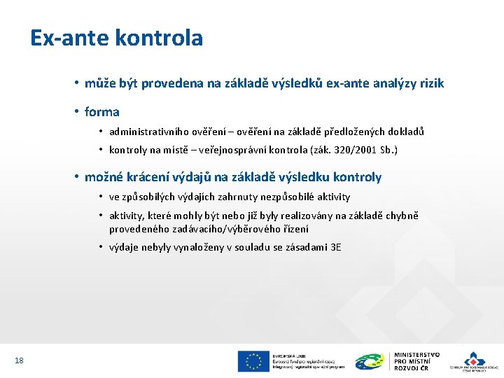 Ex-ante kontrola • může být provedena na základě výsledků ex-ante analýzy rizik • forma