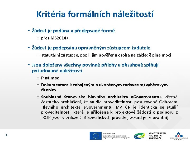 Kritéria formálních náležitostí • Žádost je podána v předepsané formě • přes MS 2014+