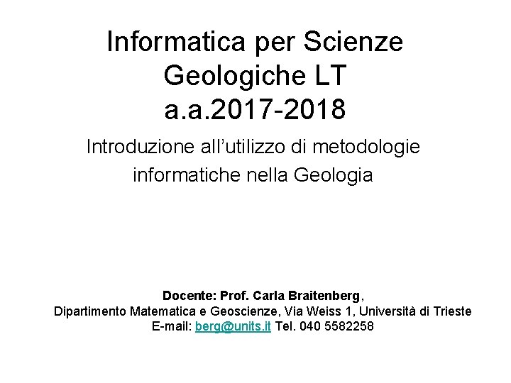 Informatica per Scienze Geologiche LT a. a. 2017 -2018 Introduzione all’utilizzo di metodologie informatiche