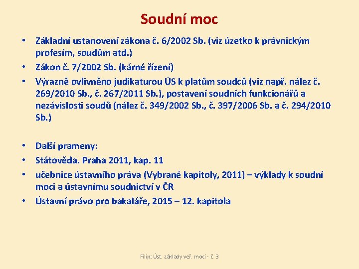 Soudní moc • Základní ustanovení zákona č. 6/2002 Sb. (viz úzetko k právnickým profesím,