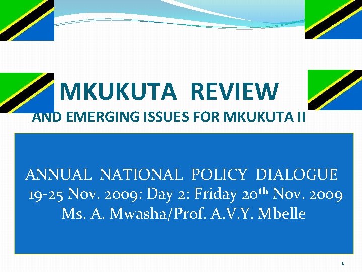 MKUKUTA REVIEW AND EMERGING ISSUES FOR MKUKUTA II ANNUAL NATIONAL POLICY DIALOGUE 19 -25