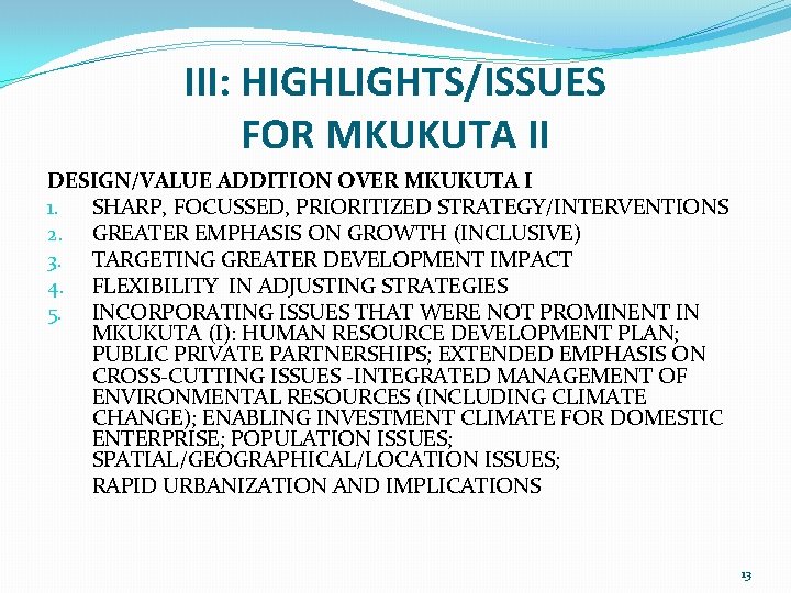 III: HIGHLIGHTS/ISSUES FOR MKUKUTA II DESIGN/VALUE ADDITION OVER MKUKUTA I 1. SHARP, FOCUSSED, PRIORITIZED