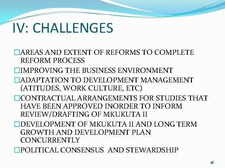 IV: CHALLENGES �AREAS AND EXTENT OF REFORMS TO COMPLETE REFORM PROCESS �IMPROVING THE BUSINESS