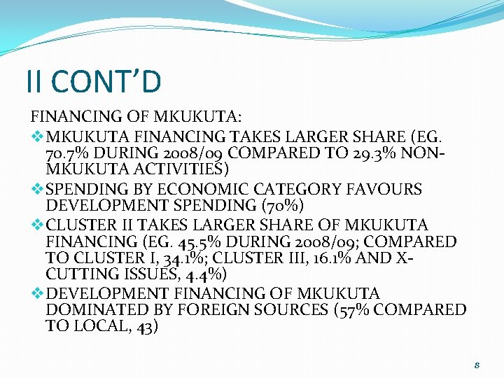 II CONT’D FINANCING OF MKUKUTA: v MKUKUTA FINANCING TAKES LARGER SHARE (EG. 70. 7%