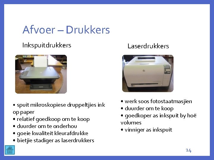 Afvoer – Drukkers Inkspuitdrukkers • spuit mikroskopiese druppeltjies ink op paper • relatief goedkoop