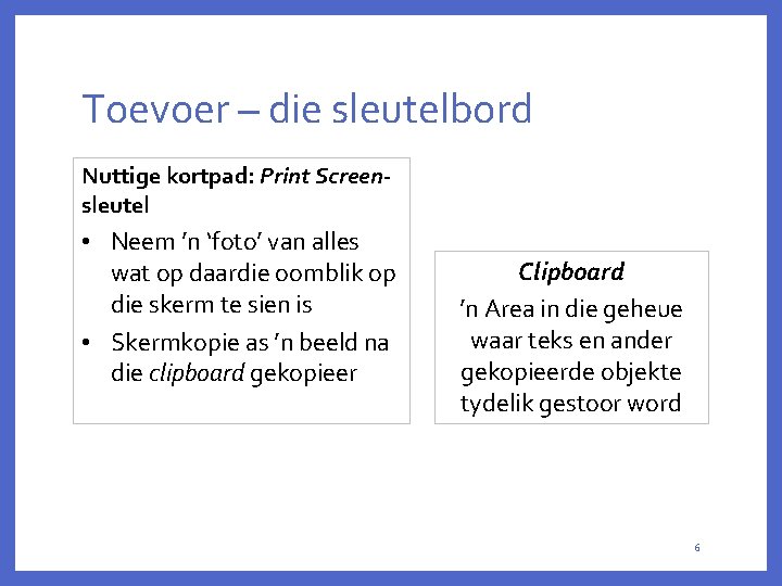 Toevoer – die sleutelbord Nuttige kortpad: Print Screensleutel • Neem ’n ‘foto’ van alles