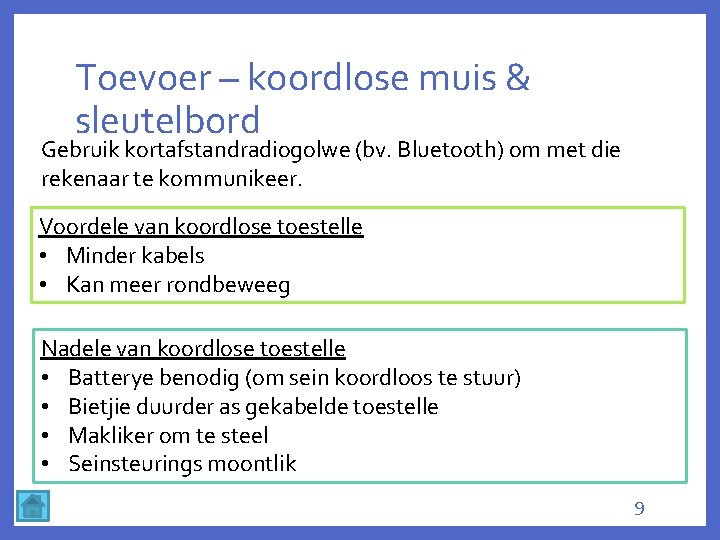 Toevoer – koordlose muis & sleutelbord Gebruik kortafstandradiogolwe (bv. Bluetooth) om met die rekenaar