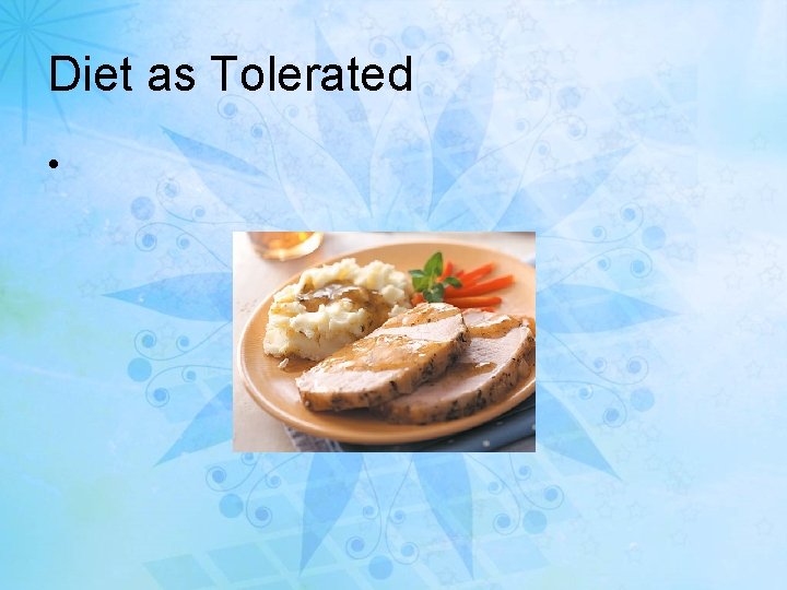 Diet as Tolerated • 