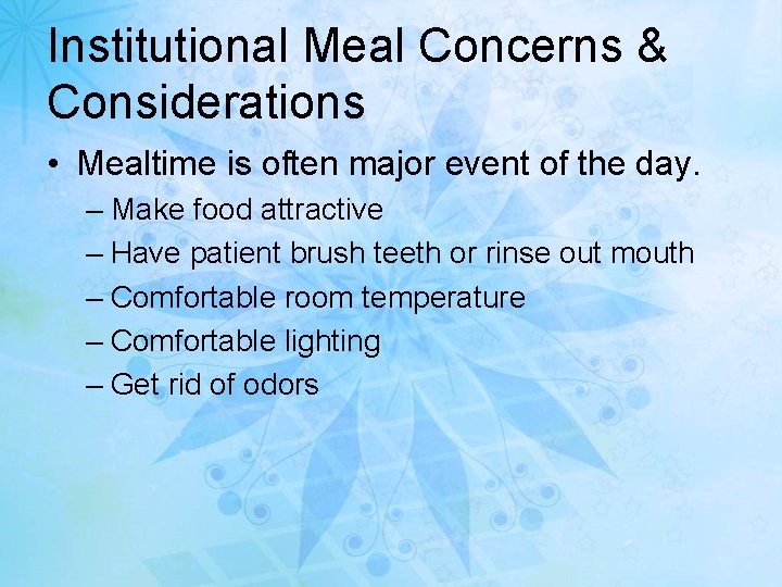 Institutional Meal Concerns & Considerations • Mealtime is often major event of the day.