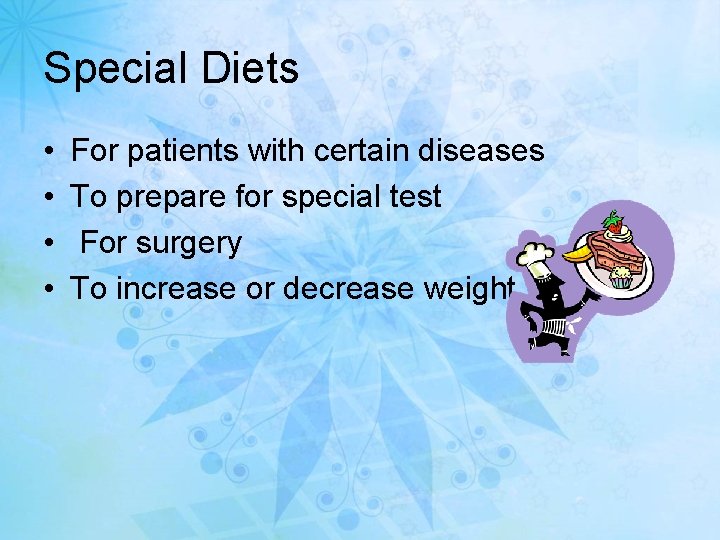 Special Diets • • For patients with certain diseases To prepare for special test