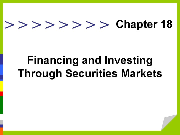 >>>> Chapter 18 Financing and Investing Through Securities Markets 