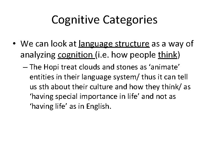 Cognitive Categories • We can look at language structure as a way of analyzing