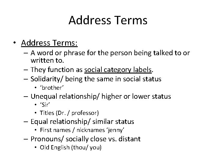 Address Terms • Address Terms: – A word or phrase for the person being