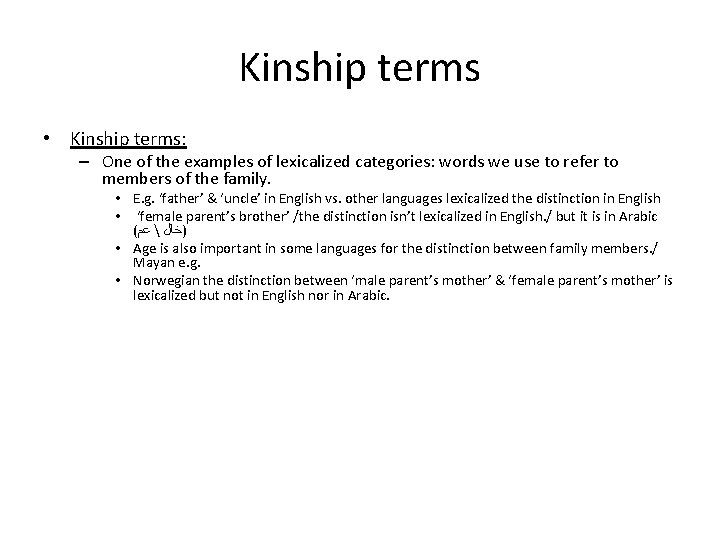 Kinship terms • Kinship terms: – One of the examples of lexicalized categories: words