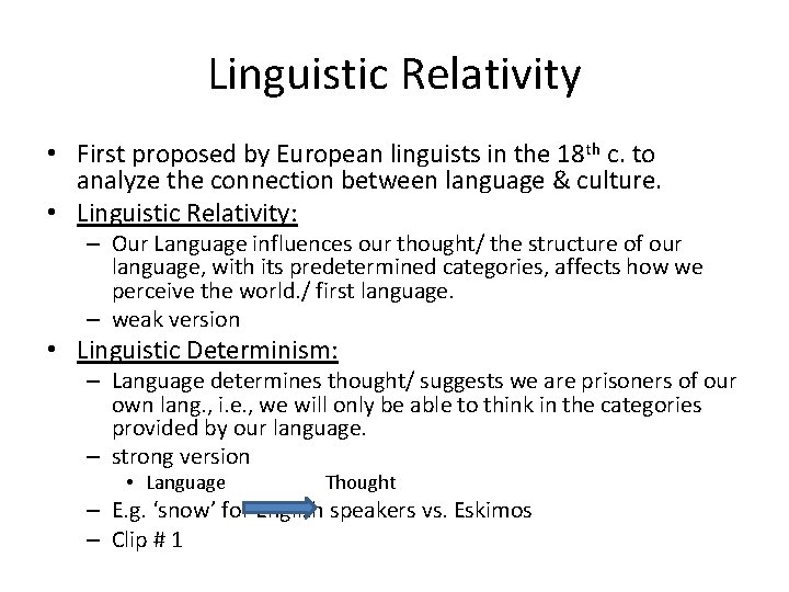 Linguistic Relativity • First proposed by European linguists in the 18 th c. to