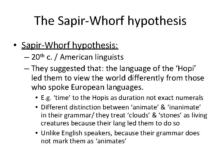 The Sapir-Whorf hypothesis • Sapir-Whorf hypothesis: – 20 th c. / American linguists –