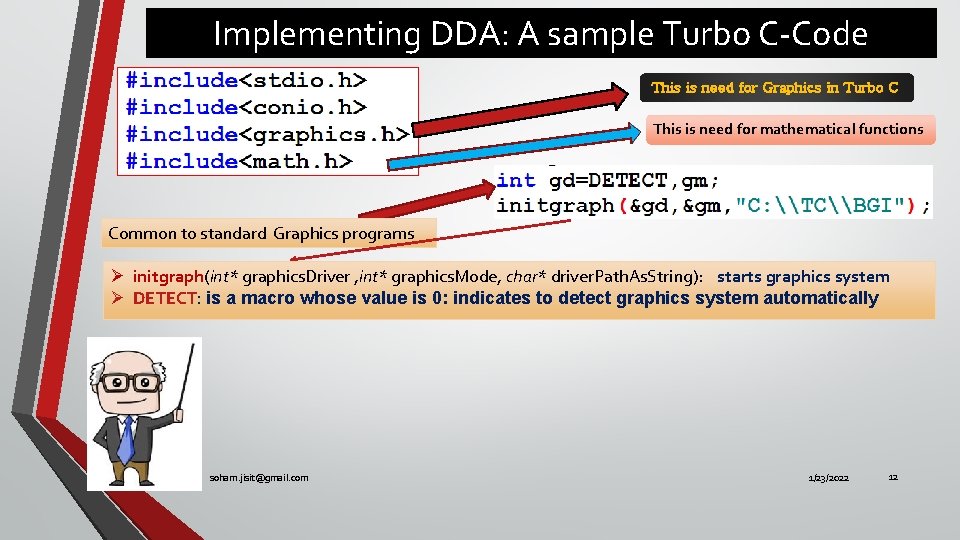 Implementing DDA: A sample Turbo C-Code This is need for Graphics in Turbo C
