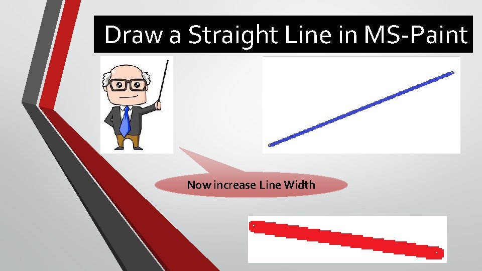 Draw a Straight Line in MS-Paint Now increase Line Width 