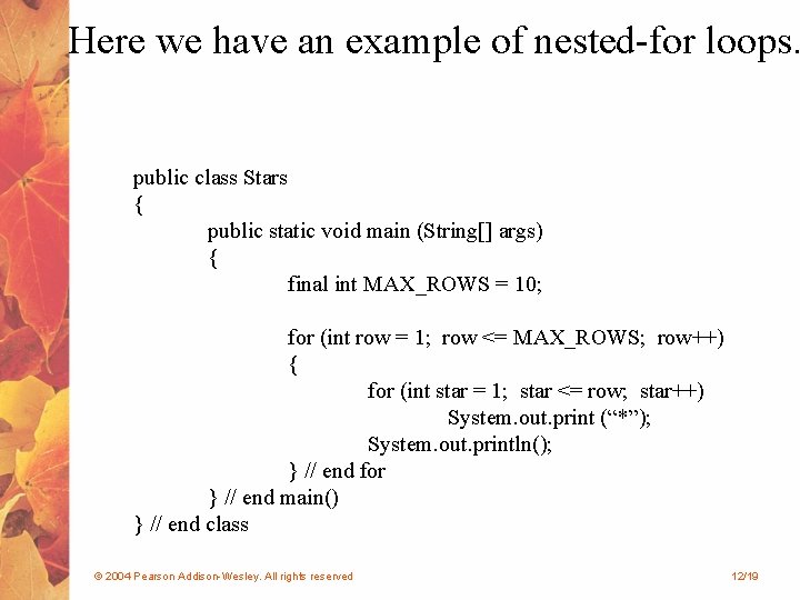 Here we have an example of nested-for loops. public class Stars { public static Here we have an example of nested-for loops. public class Stars { public static