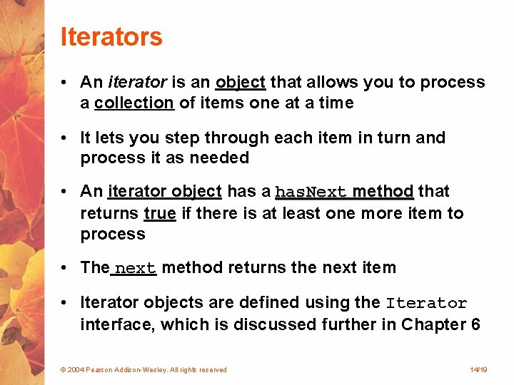 Iterators • An iterator is an object that allows you to process a collection Iterators • An iterator is an object that allows you to process a collection