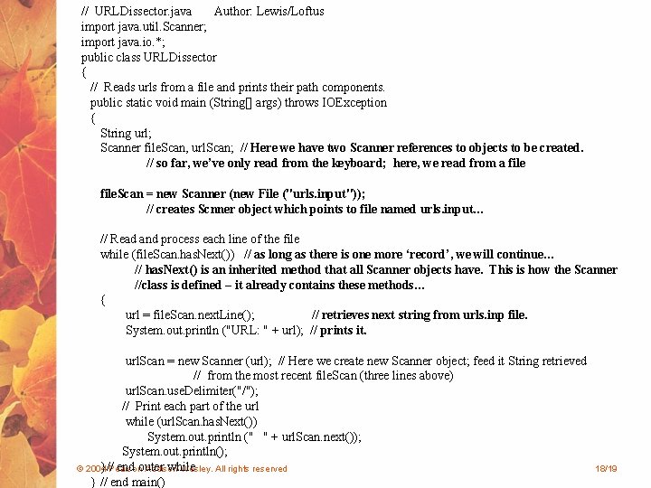 // URLDissector. java Author: Lewis/Loftus import java. util. Scanner; import java. io. *; public // URLDissector. java Author: Lewis/Loftus import java. util. Scanner; import java. io. *; public