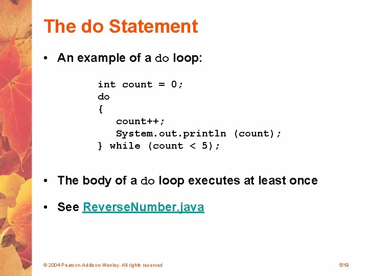 The do Statement • An example of a do loop: int count = 0; The do Statement • An example of a do loop: int count = 0;