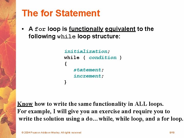 The for Statement • A for loop is functionally equivalent to the following while The for Statement • A for loop is functionally equivalent to the following while