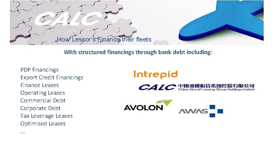 How Lessor’s Finance their fleets With structured financings through bank debt including: PDP financings