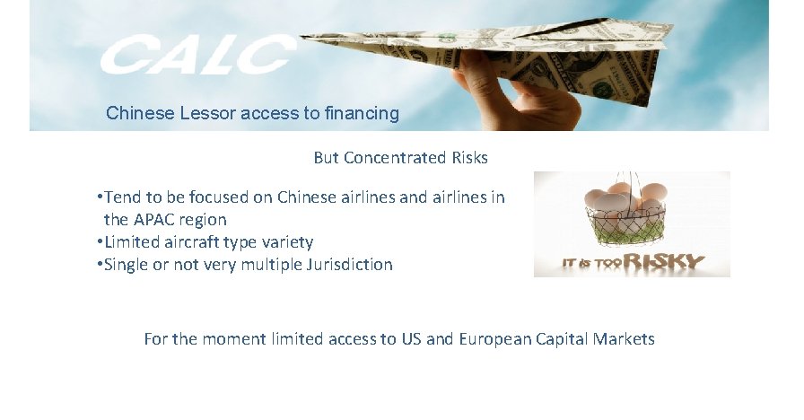 Chinese Lessor access to financing But Concentrated Risks • Tend to be focused on