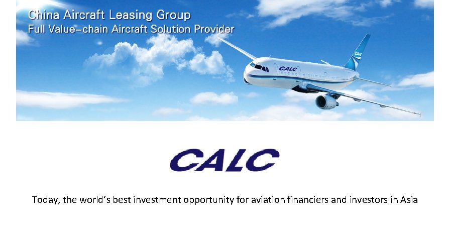Today, the world’s best investment opportunity for aviation financiers and investors in Asia 