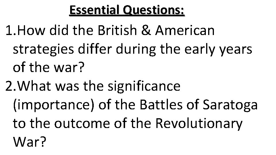 Essential Questions: 1. How did the British & American strategies differ during the early