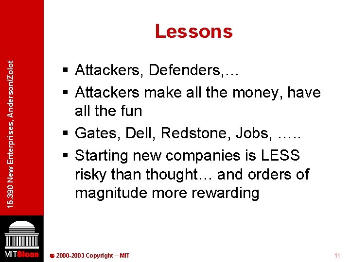 15. 390 New Enterprises, Anderson/Zolot Lessons § Attackers, Defenders, … § Attackers make all