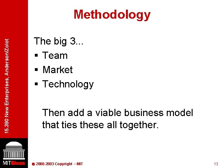 15. 390 New Enterprises, Anderson/Zolot Methodology The big 3. . . § Team §