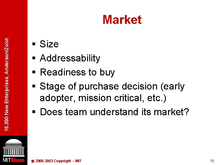 15. 390 New Enterprises, Anderson/Zolot Market § § Size Addressability Readiness to buy Stage