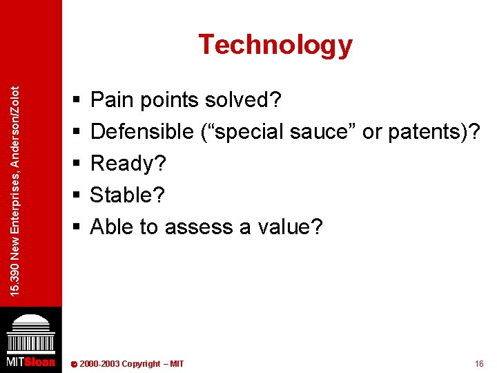 15. 390 New Enterprises, Anderson/Zolot Technology § § § Pain points solved? Defensible (“special