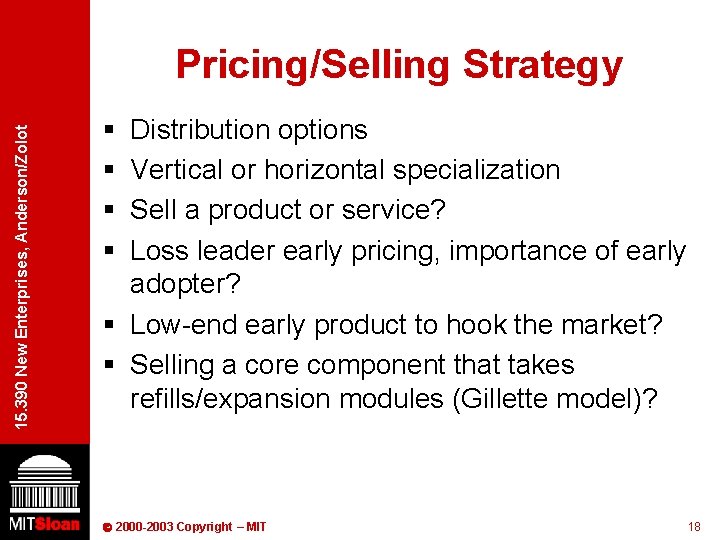 15. 390 New Enterprises, Anderson/Zolot Pricing/Selling Strategy § § Distribution options Vertical or horizontal