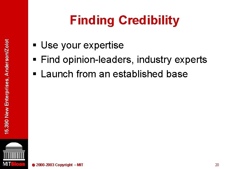 15. 390 New Enterprises, Anderson/Zolot Finding Credibility § Use your expertise § Find opinion-leaders,