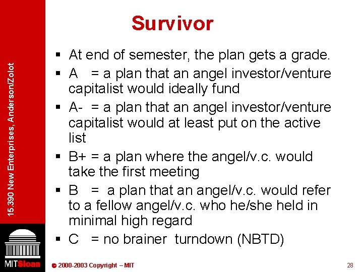 15. 390 New Enterprises, Anderson/Zolot Survivor § At end of semester, the plan gets