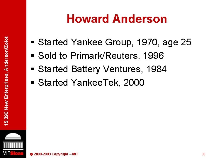15. 390 New Enterprises, Anderson/Zolot Howard Anderson § § Started Yankee Group, 1970, age